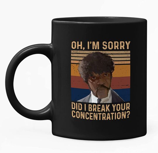Pulp Fiction Jules Winnfield Oh I'm Sorry Did I Break Your Concentration Mug 11oz