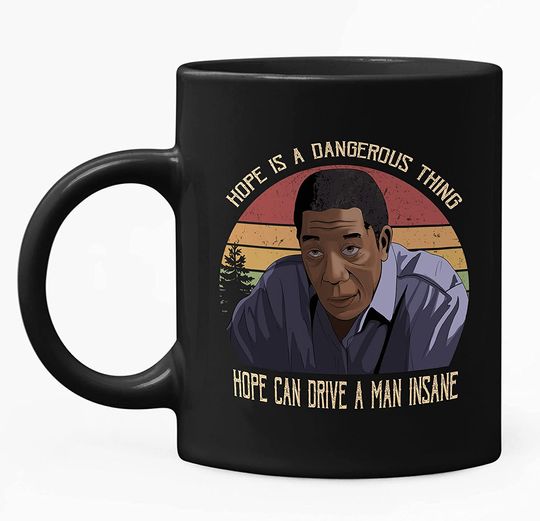 The Shawshank Redemption Red Hope Is A Dangerous Thing Hope Can Drive A Man Insane Circle Mug 11oz