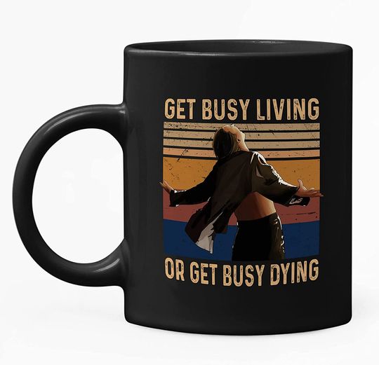 The Shawshank Redemption Andy Dufresne Get Busy Living Or Get Busy Dying Mug 11oz