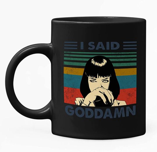Pulp Fiction Mia I Said Goddamn Mug 11oz