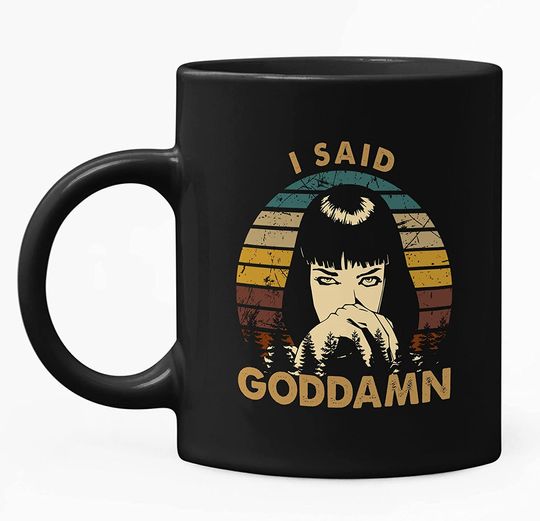 Pulp Fiction Mia I Said Goddamn Circle Mug 11oz