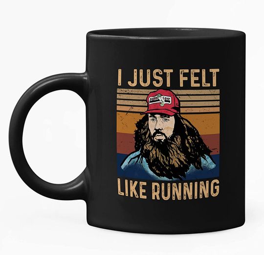 Forrest Gump I Just Felt Like Running Mug 11oz