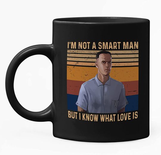 Forrest Gump I'm Not A Smart Man But I Know What Love Is Mug 11oz