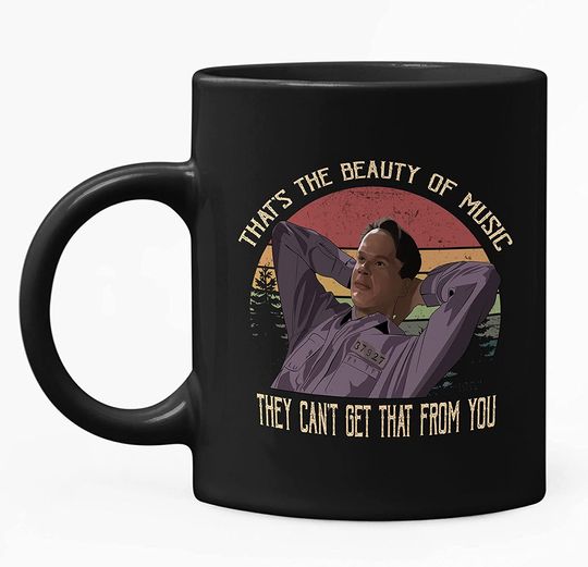 The Shawshank Redemption  Andy Dufresne That The Beauty Of Music They Cant Get That From You Circle Mug 11oz
