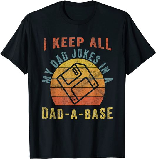 Discover I Keep All My Dad Jokes In A Dad-A-Base Funny Dad T-Shirt