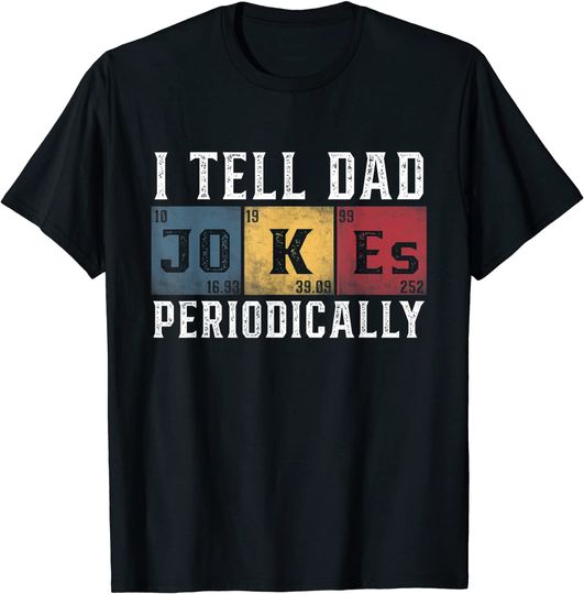 Discover I Tell Dad Jokes Periodically Funny Dad T-Shirt