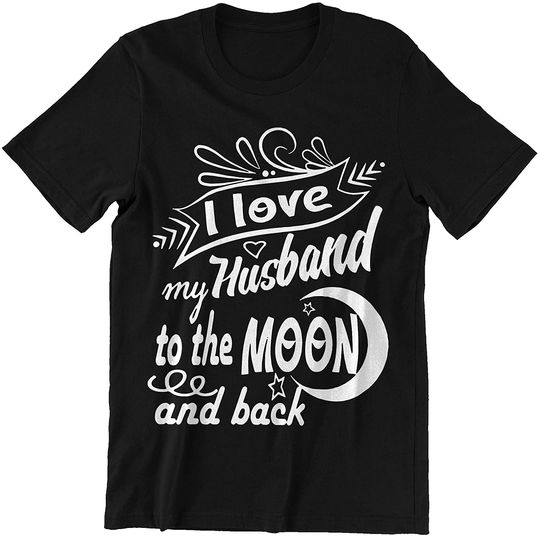 I Love My Husband to The Moon Back T-Shirt