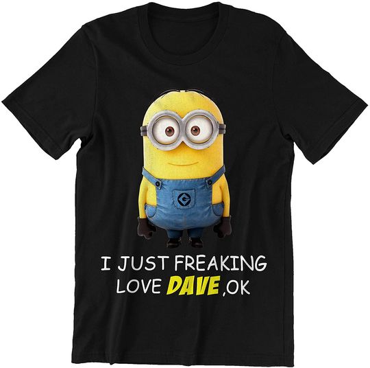 I Just Freaking Love Dave Minion T-Shirt