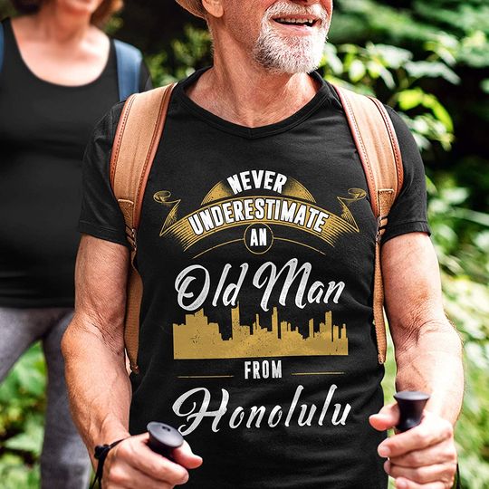 Honolulu Never Underestimate Old Man from Honolulu t-Shirt