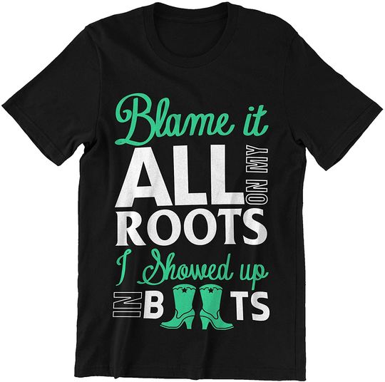 Friends in Low Places Blame It All On My Roots I Showed Up in Boots t-Shirt