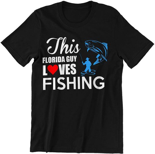 Fishing Florida Man This Florida Guy Loves Fishing Shirts