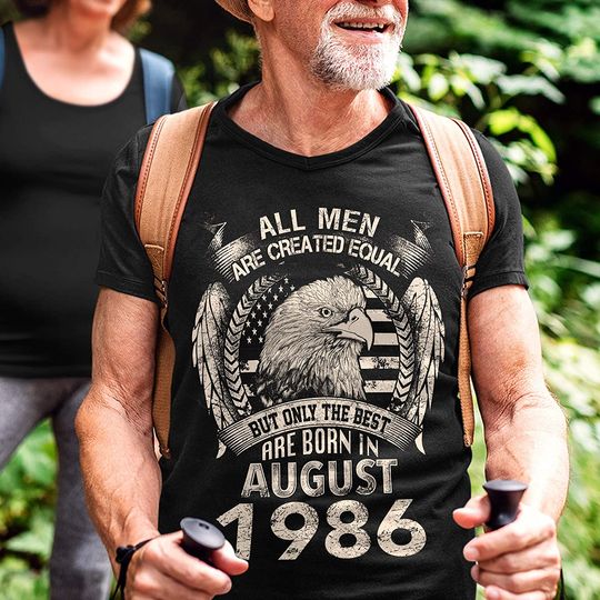 August 1986 Men Equal Best are Born in August 1986 Shirt