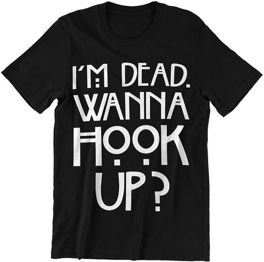 American Horror Story I'm Dead Wanna Hook Up Shirt