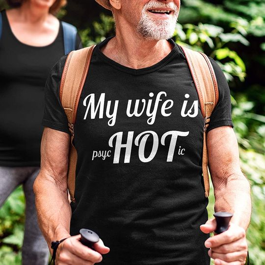 My Wife is Psychotic Shirt