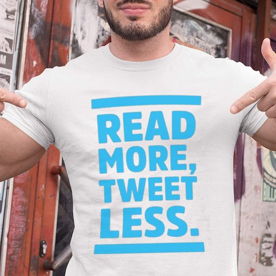 Read More, Tweet Less Politics Shirt