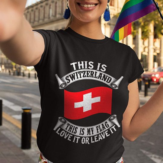 Switzerland This is My Flag Leave It Or Leave It Shirt