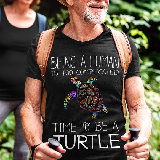 Too Complicated Time to Be A Turtle Shirt