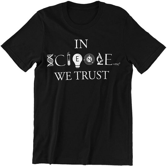 Science in Science We Trust Shirt