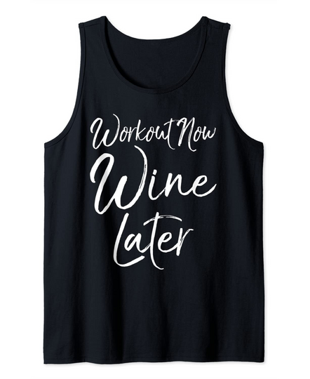 Discover Exercise Quote Fitness Saying Gift Workout Now Wine Later Tank Top