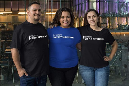 It Worked On My Machine Shirt