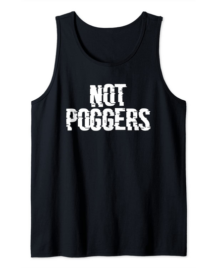 Discover Not Poggers Tank Top