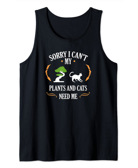 My Plants And Cats Needs Me Funny Garden Quote Gardener Gift Tank Top