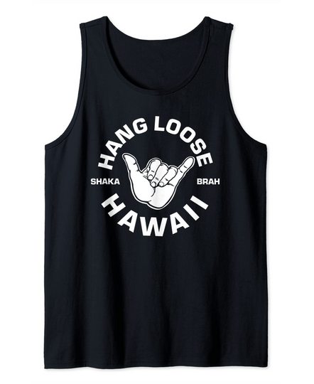 Hang Loose Shaka Brah funny Hang Loose Hawaiian Tank Top