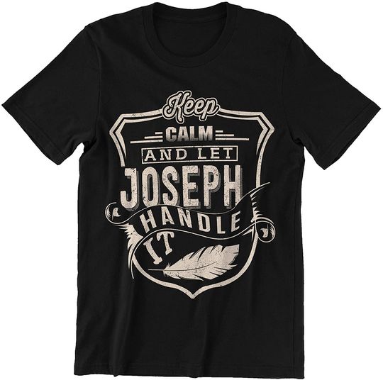 Keep Calm Let Joseph Handle It Shirt
