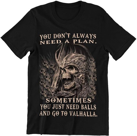 Dont Need A Plan Just Need Balls and Go to Valhalla Shirt