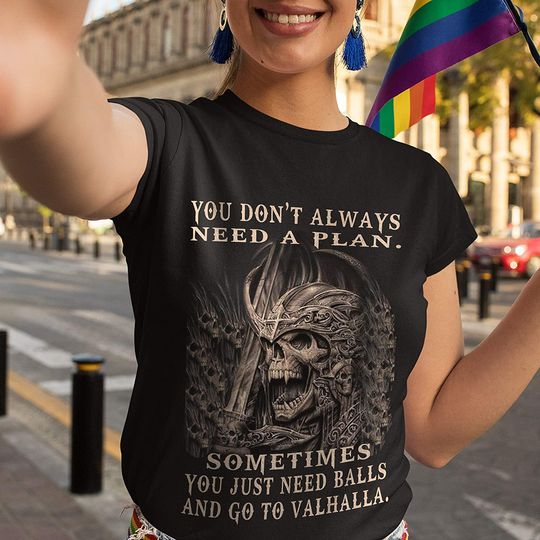Dont Need A Plan Just Need Balls and Go to Valhalla Shirt