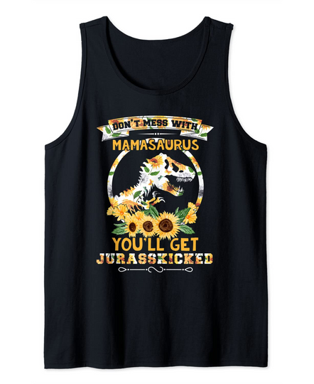 Sunflower Don't-Mess-With Mamasaurus T rex Dinosaur Mama Tank Top