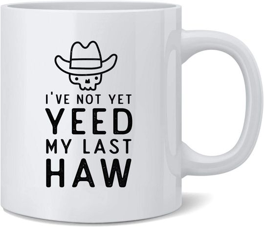 Discover Poster Foundry Ive Not Yet Yeed My Last Haw Mug