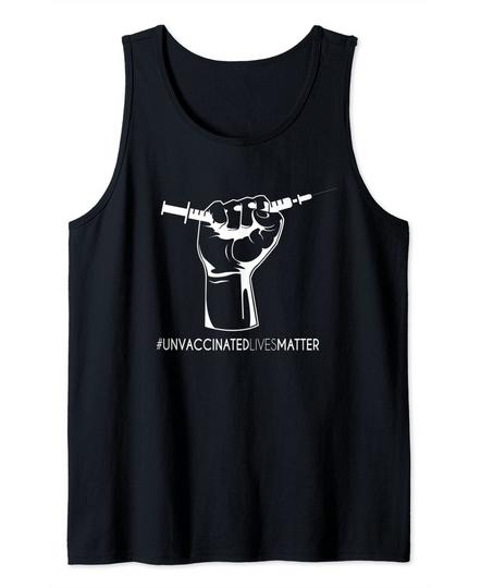 Unvaccinated Lives Matter Mandatory Vaccination No Thanks! Tank Top