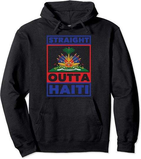Straight Outta Haiti Pullover Hoodie