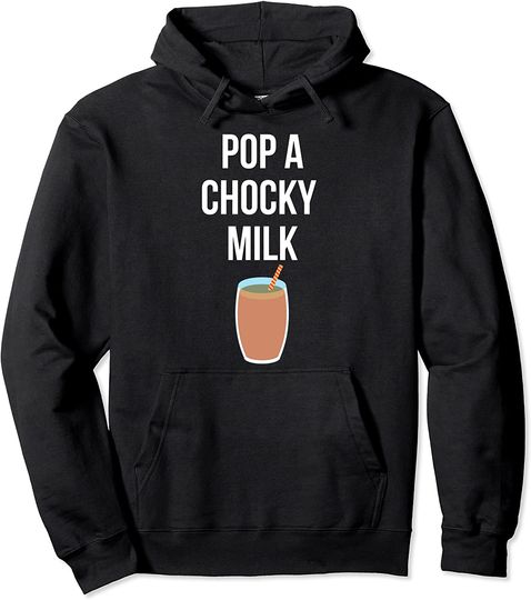 Pop A Chocky Milk Viral Meme Pullover Hoodie