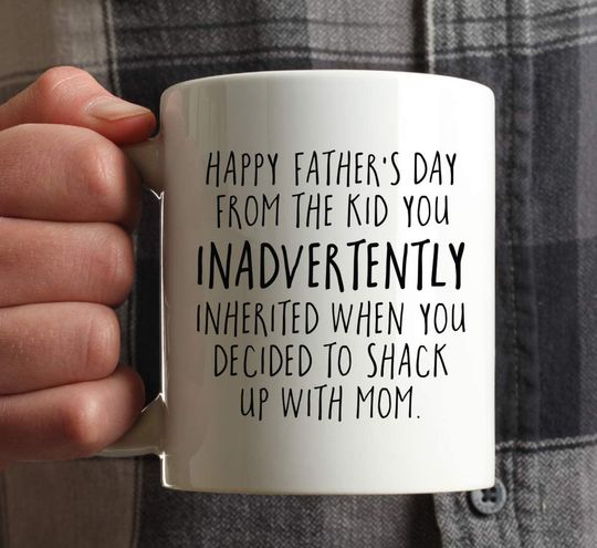 Step Dad Father's Day Coffee Mug Gift, Happy Father's Day from The Kid You Inadvertently Inherited When You Decided to Shack Up with Mom