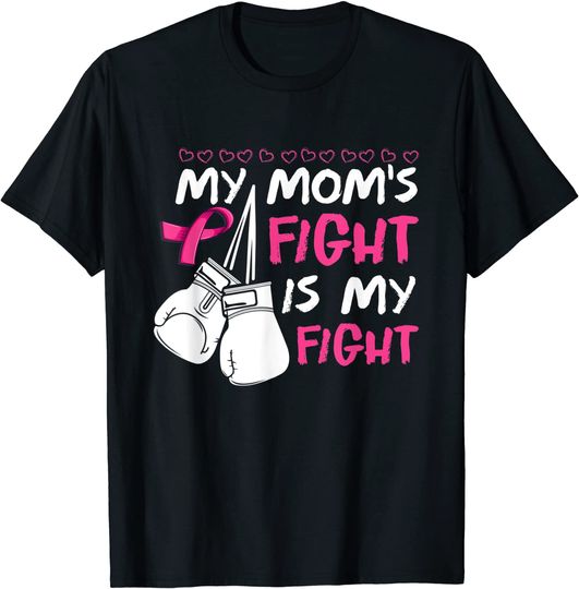 Discover My Moms Fight Is My Fight Breast Cancer Awareness T-Shirt