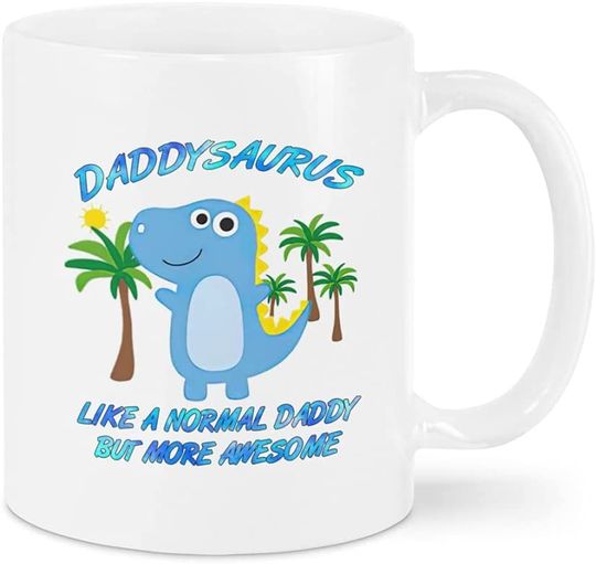 Like A Normal Daddy But More Awesome Novelty Coffee Tea Mug Dinosaur