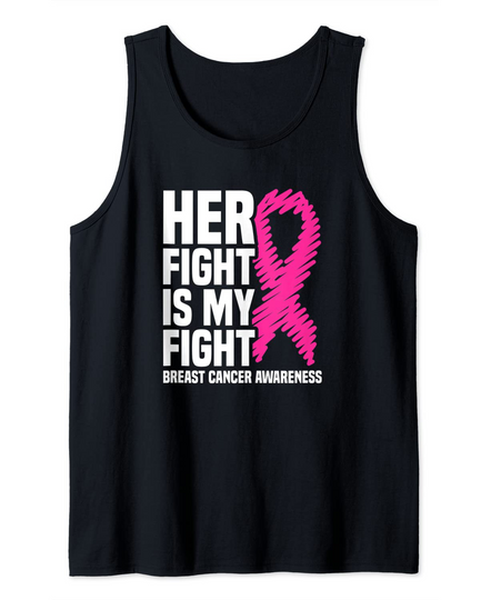 Discover Her Fight Is My Fight Pink Ribbon Breast Cancer Awareness Tank Top