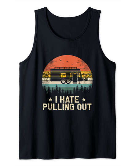 I Hate Pulling Out Vintage Tank Top Camper Travel Trailer