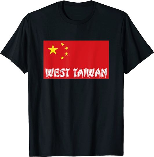 West Taiwan Funny China Flag T Shirt