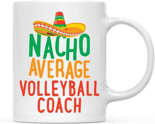 Ceramic Coffee Tea Mug Gag Gift, Nacho Average Volleyball Coach, Spanish Themed Birthday Christmas Gift Ideas Coworker Him Her, Includes Gift Box