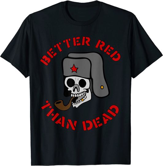 Better Red Than Dead - Socialist, Leftist, Punk, Socialism T-Shirt