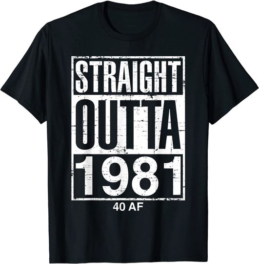 Funny 40th Birthday Straight Outta 1981 40 AF Gag Shirt