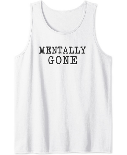 Funny Brunch Saying Quote Lazy Novelty Mentally Gone Tank Top