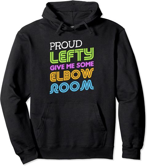 Proud Lefty Give Me Some Elbow Room Funny Left Hander Hoodie