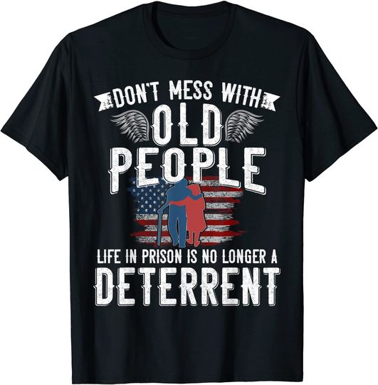 Don't Mess With Old People Life in Prison Senior Citizen T-Shirt