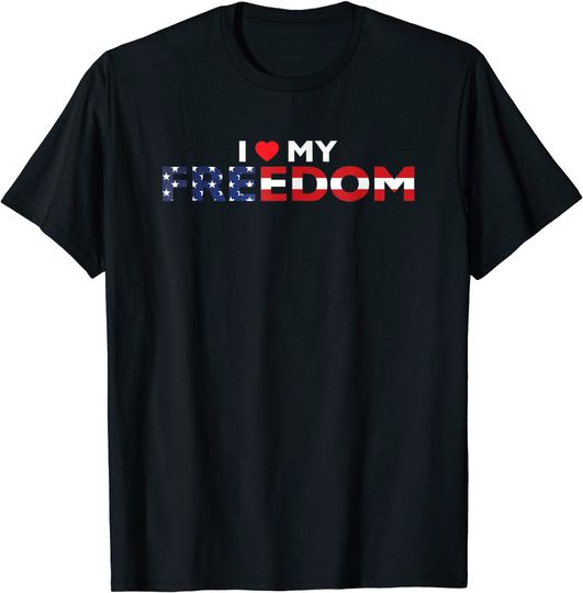 Patriotic I Love My Freedom T Shirt