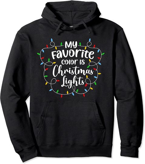 My Favorite Color Is Christmas Lights for Christmas Pullover Hoodie