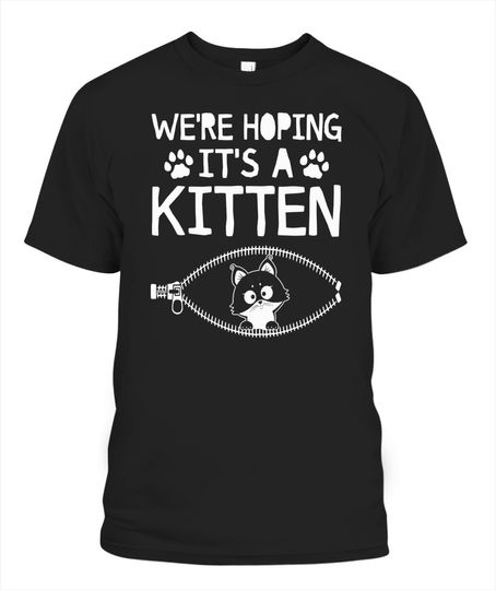 Discover We're Hoping It's A Kitten Cat Unisex T-Shirt
